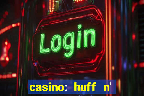 casino: huff n' puff payout