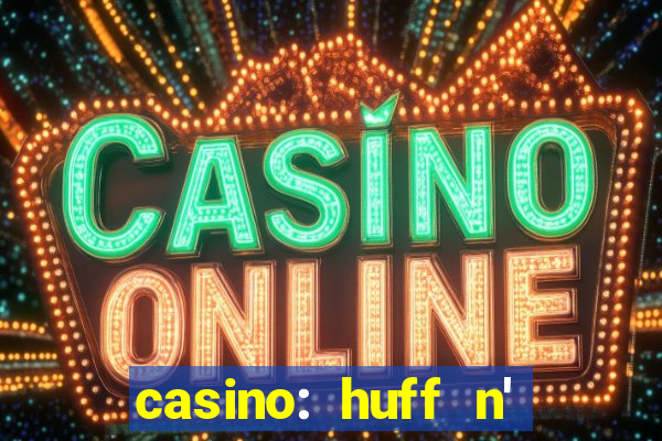 casino: huff n' puff payout