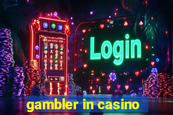 gambler in casino