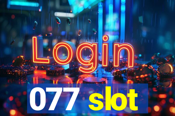 077 slot