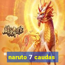 naruto 7 caudas