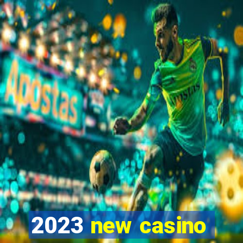 2023 new casino