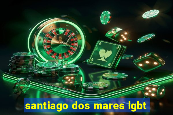 santiago dos mares lgbt