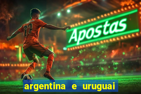 argentina e uruguai onde assistir