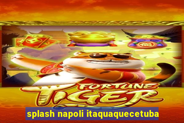 splash napoli itaquaquecetuba