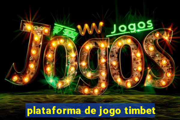 plataforma de jogo timbet