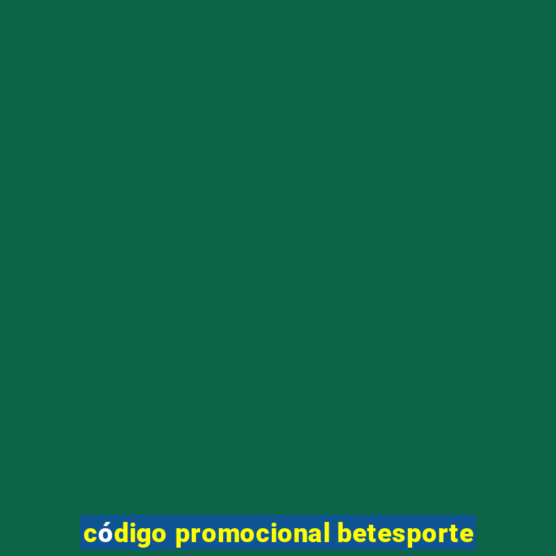 código promocional betesporte