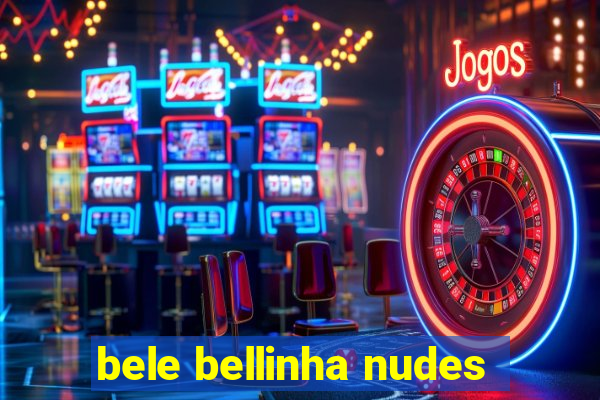 bele bellinha nudes