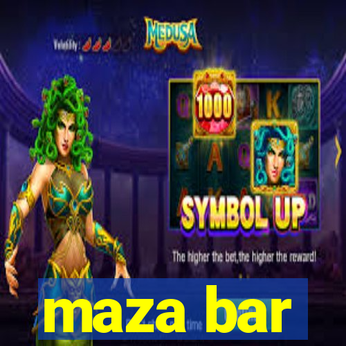 maza bar