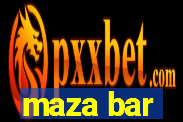 maza bar