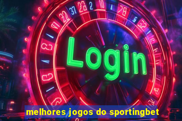 melhores jogos do sportingbet