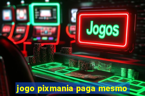 jogo pixmania paga mesmo