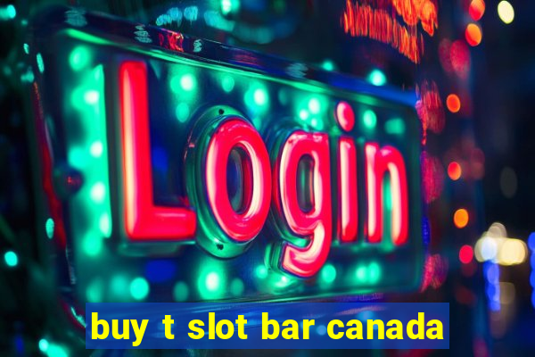 buy t slot bar canada