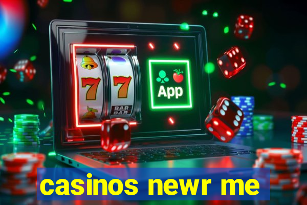 casinos newr me