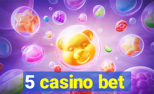 5 casino bet