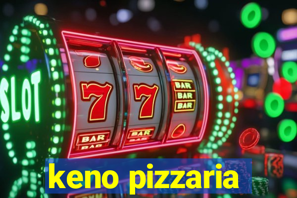 keno pizzaria