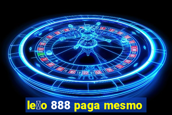 le茫o 888 paga mesmo