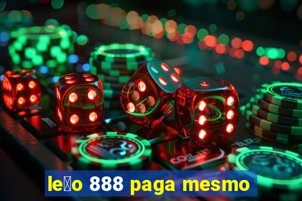 le茫o 888 paga mesmo