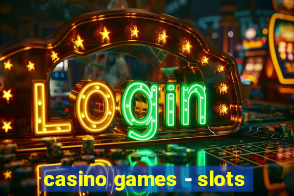 casino games - slots