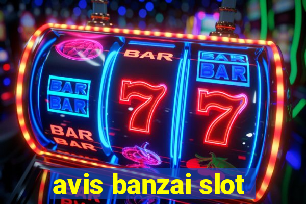 avis banzai slot