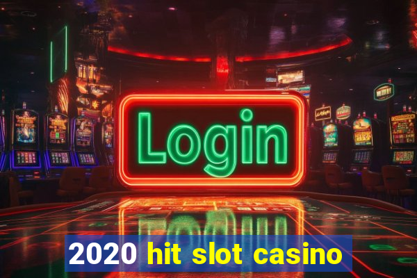 2020 hit slot casino