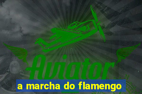 a marcha do flamengo