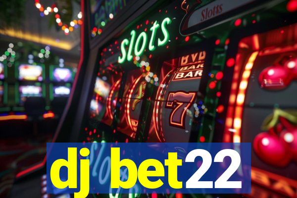 dj bet22