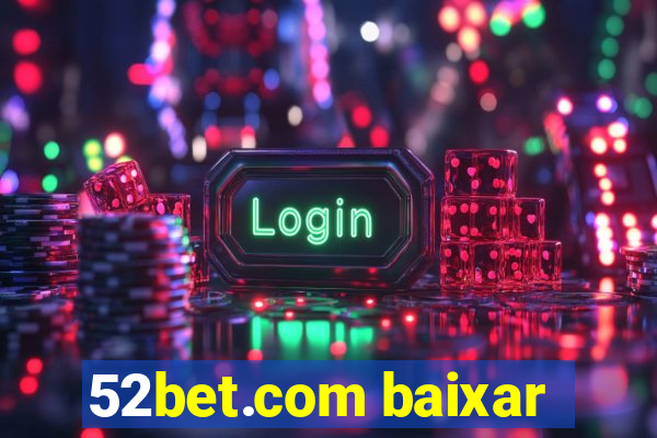 52bet.com baixar