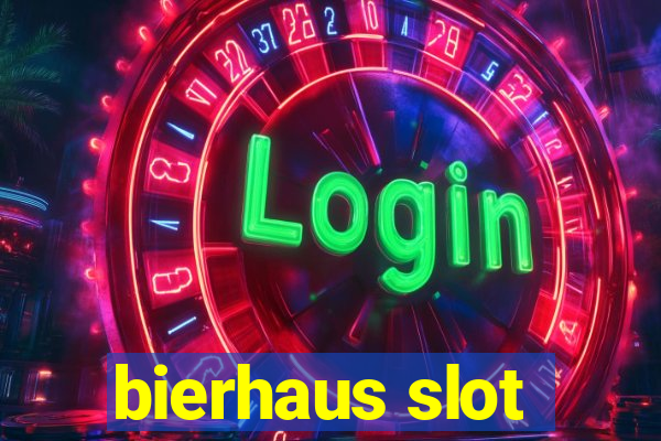 bierhaus slot