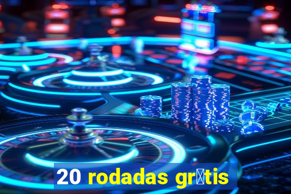 20 rodadas gr谩tis