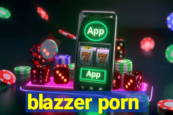 blazzer porn