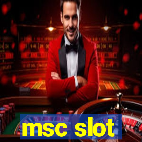 msc slot