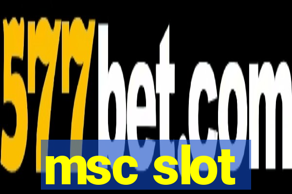 msc slot