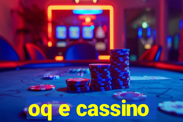 oq e cassino