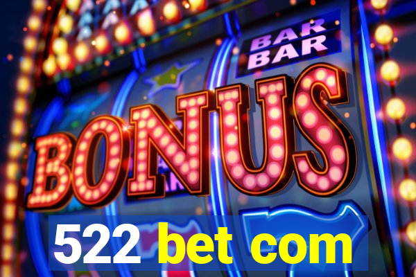 522 bet com