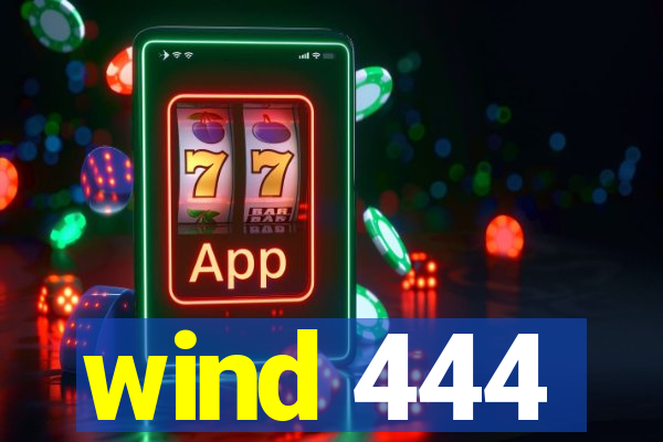 wind 444