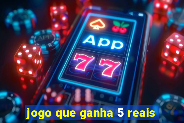 jogo que ganha 5 reais