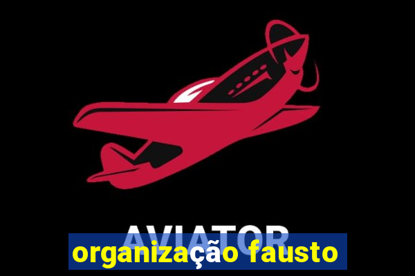 organização fausto