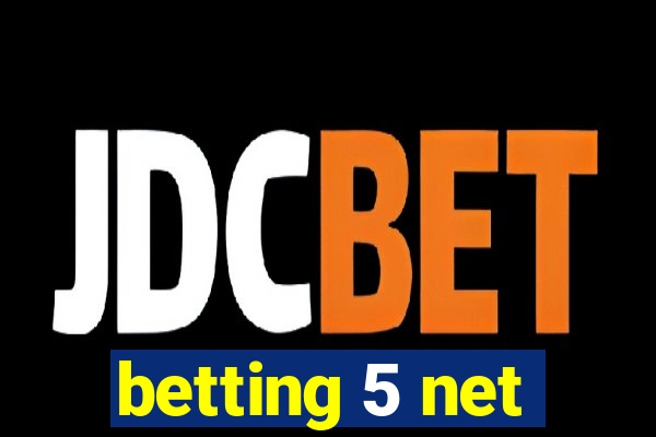 betting 5 net