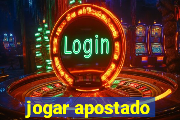 jogar apostado