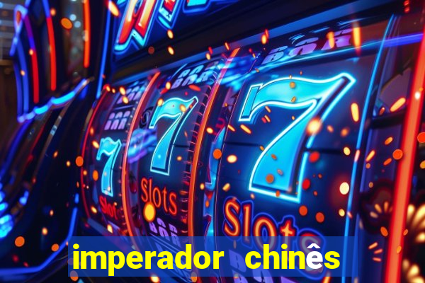 imperador chinês mais famoso