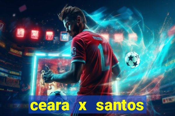 ceara x santos onde assistir