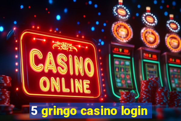 5 gringo casino login