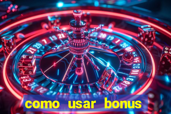 como usar bonus vai de bet