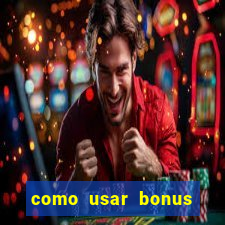 como usar bonus vai de bet