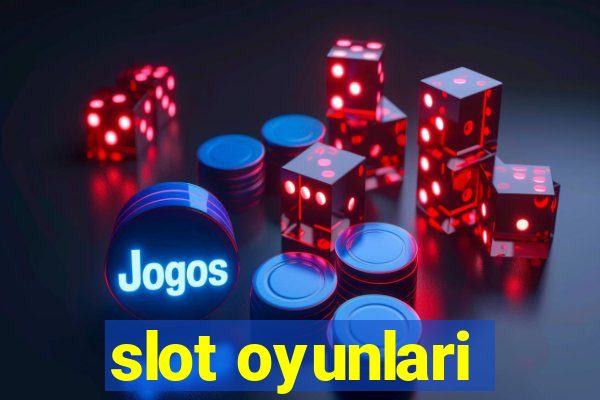 slot oyunlari