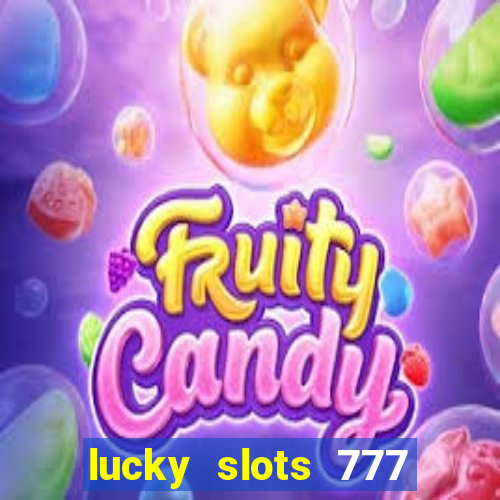 lucky slots 777 cassino online