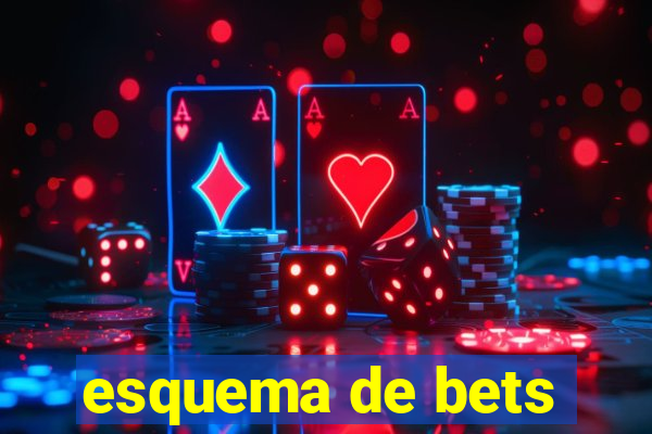 esquema de bets