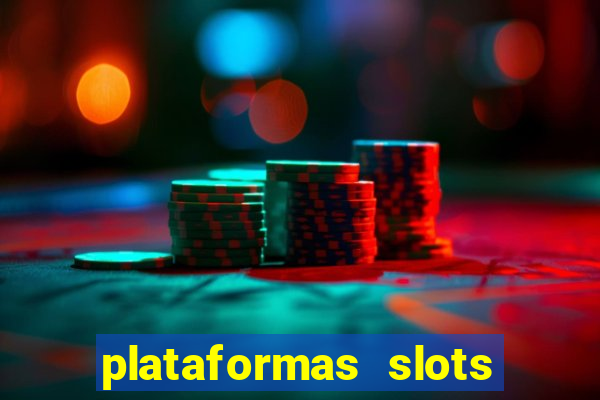 plataformas slots pagando no cadastro