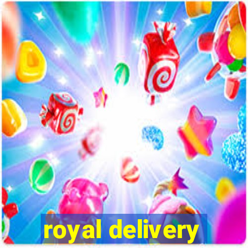 royal delivery